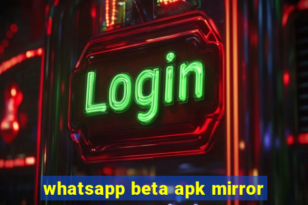 whatsapp beta apk mirror